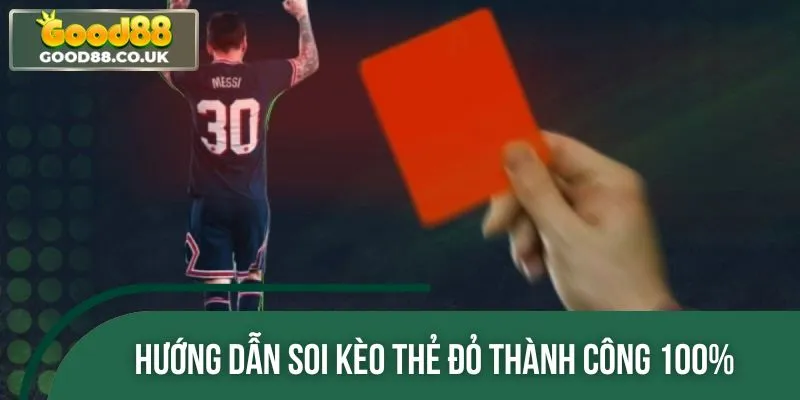 Quy trình 5 bước soi kèo thẻ đỏ đơn giản nhất