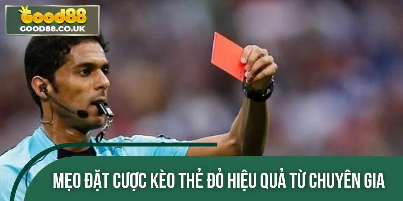 Chiến lược đặt cược kèo thẻ đỏ bất bại từ các chuyên gia thể thao