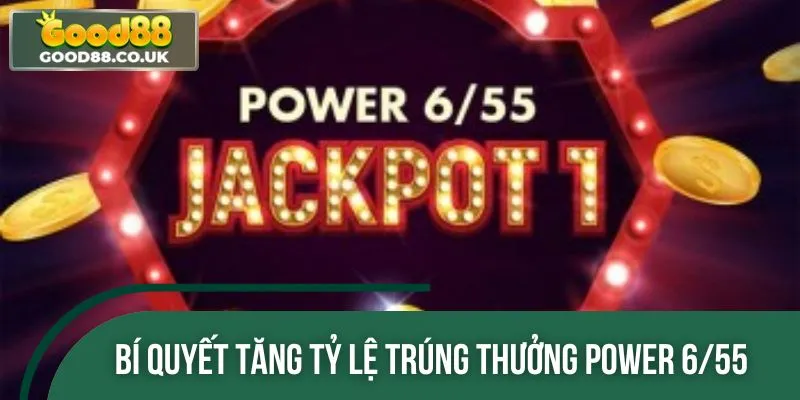 Chiến lược vàng giúp gia tăng cơ hội trúng thưởng Power 6/55