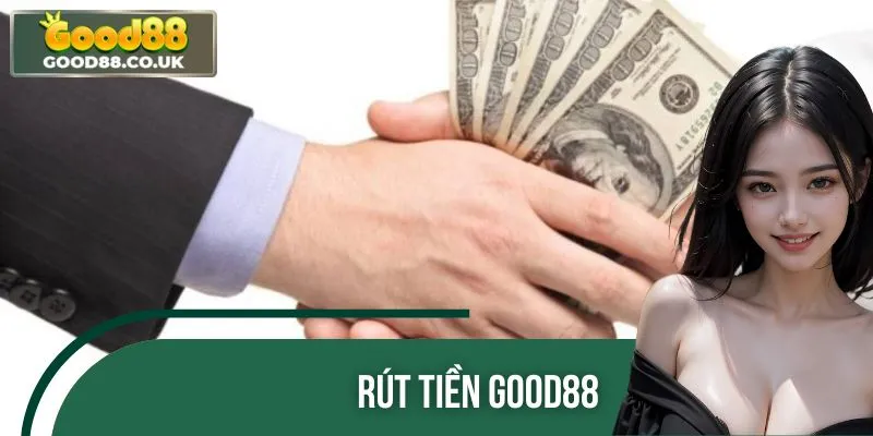 Rút Tiền GOOD88 Nhanh, Gọn, Lẹ, Nhận Thưởng Trong Nốt Nhạc