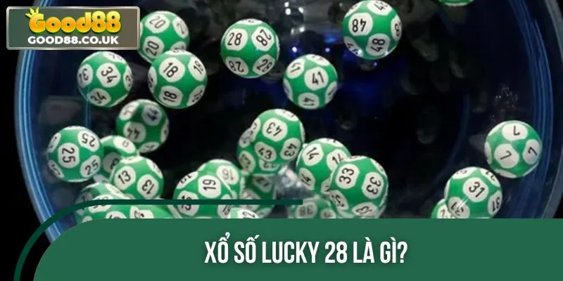 Tổng quan về xổ số Lucky 28